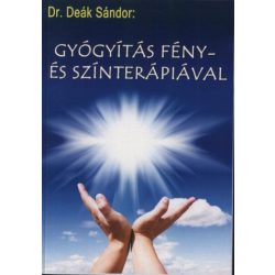   Dr. Deák Sándor: Gyógyítás Fény- és Színterápiával Könyv